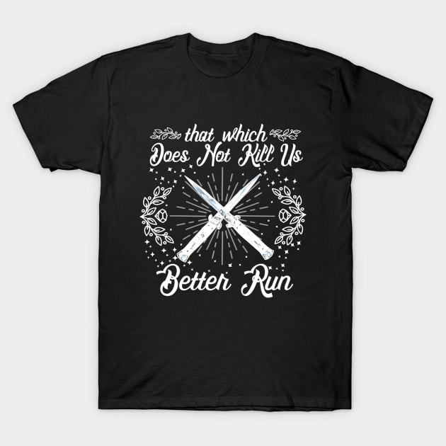 That Which Does Not Kill Us Better Run - Friedrich Nietzsche T-Shirt by ballhard